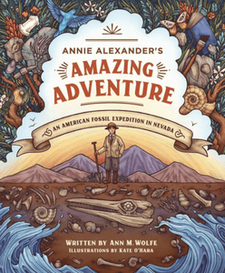 Annie Alexander's Amazing Adventure: An American Fossil Expedition in Nevada