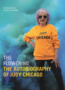 The Flowering:  The Autobiography of Judy Chicago